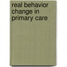 Real Behavior Change In Primary Care by Patricia J. Robinson