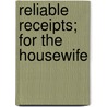 Reliable Receipts; For the Housewife by First Baptist Church