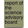 Report Of The Science Advisory Board by Science Advisory Board