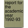 Report for the Academic Year 1992-93 by Institute For Advanced Study