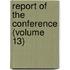 Report of the Conference (Volume 13)
