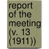 Report of the Meeting (V. 13 (1911))
