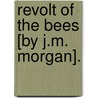 Revolt Of The Bees [By J.M. Morgan]. by John Minter Morgan