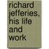 Richard Jefferies, His Life And Work