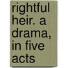 Rightful Heir. a Drama, in Five Acts door Edward Bulwer Lytton Lytton