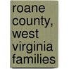 Roane County, West Virginia Families by William H. Bishop
