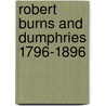 Robert Burns And Dumphries 1796-1896 door Philip Sulley