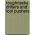 Roughnecks Drillers And Tool Pushers
