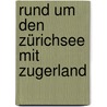Rund um den Zürichsee mit Zugerland door Ulrich Tubbesing