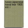 Russo-Japanese Naval War 1905 Vol. I door Piotr Olender
