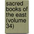 Sacred Books of the East (Volume 34)
