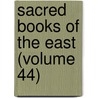 Sacred Books of the East (Volume 44) by Friedrich Max M�Ller