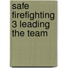 Safe Firefighting 3 Leading the Team by Steve Kidd