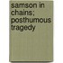Samson In Chains; Posthumous Tragedy