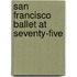 San Francisco Ballet at Seventy-Five