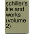Schiller's Life And Works (Volume 2)