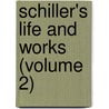 Schiller's Life And Works (Volume 2) by Emil Palleske