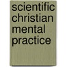 Scientific Christian Mental Practice by Emma Curtis Curtis Hopkins