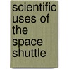 Scientific Uses Of The Space Shuttle door National Research Council. Board