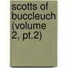 Scotts Of Buccleuch (volume 2, Pt.2) door William Fraser