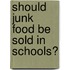 Should Junk Food Be Sold In Schools?