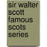 Sir Walter Scott Famous Scots Series