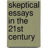 Skeptical Essays in the 21st Century door Richard Kostelanetz