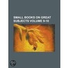 Small Books on Great Subjects (9-10) door General Books