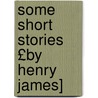 Some Short Stories £By Henry James] door James Henry James