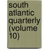 South Atlantic Quarterly (Volume 10)