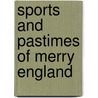 Sports And Pastimes Of Merry England door Thomas Miller