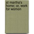 St Martha's Home; Or, Work For Women