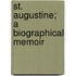 St. Augustine; A Biographical Memoir