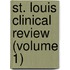 St. Louis Clinical Review (Volume 1)