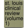 St. Louis Clinical Review (Volume 1) by General Books