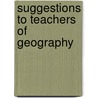 Suggestions To Teachers Of Geography door Carl Louise Garrison