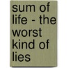 Sum Of Life - The Worst Kind Of Lies door John Patrick Lamont