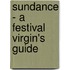 Sundance - A Festival Virgin's Guide