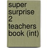Super Surprise 2 Teachers Book (int) by Vanessa Reilly