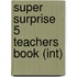 Super Surprise 5 Teachers Book (int)