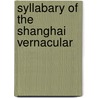 Syllabary of the Shanghai Vernacular door Shanghai Christian Vernacular Society
