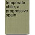 Temperate Chile; A Progressive Spain