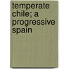 Temperate Chile; A Progressive Spain door William Anderson Smith