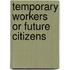 Temporary Workers Or Future Citizens