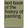 Text-Book Of The History Of Painting door John Van Dyke