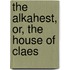 The Alkahest, Or, The House Of Claes