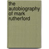 The Autobiography Of Mark Rutherford by Mark Rutherford