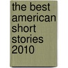 The Best American Short Stories 2010 door Richard Russo