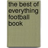 The Best of Everything Football Book by Shane Frederick