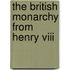 The British Monarchy From Henry Viii